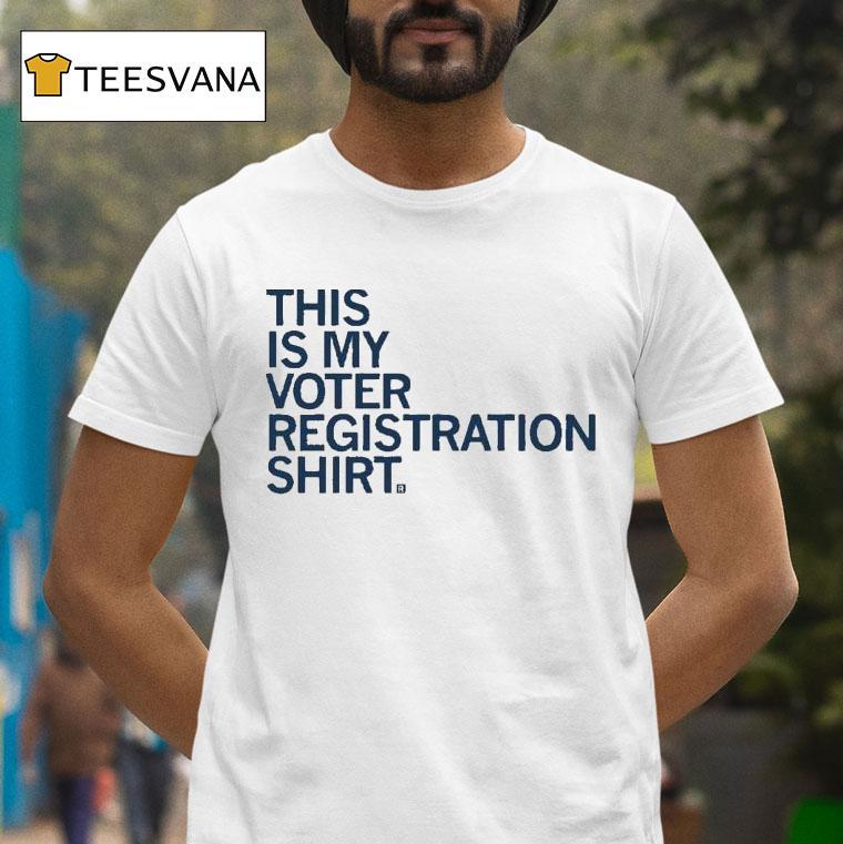 This Is My Voter Registration Shirt Shirt