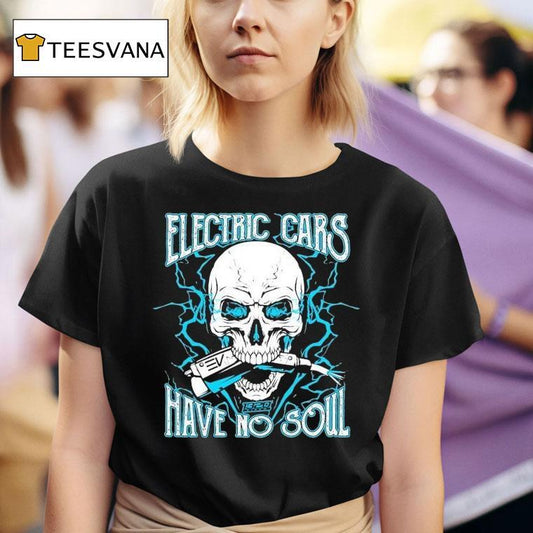 1320video Electric Cars Have No Soul 2.0 Shirt