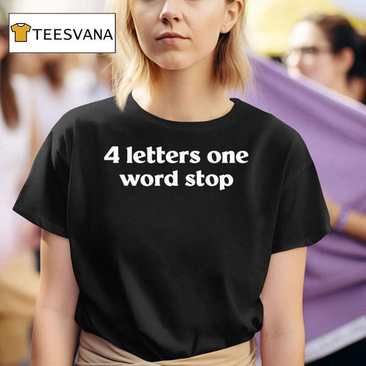 4 Letter One Word Stop Shirt