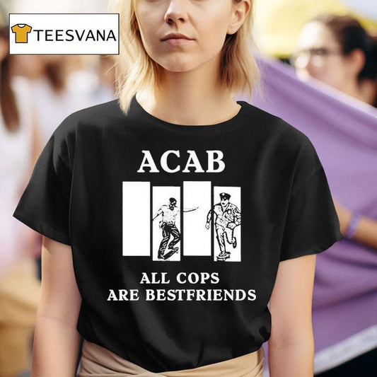 Acab All Cops Are Bestfriends Shirt