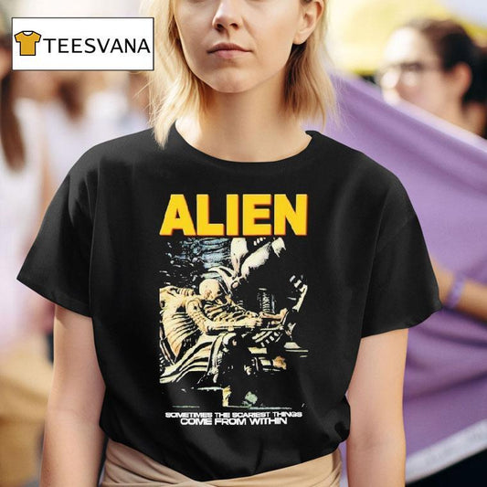 Alien Sometimes The Scariest Things Come From Within Horror Movie Shirt