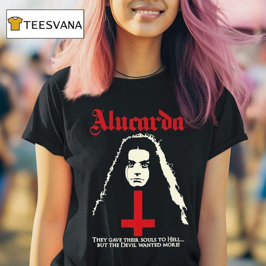 Alucarda They Gave Their Souls To Hell But The Devil Wanted More Shirt