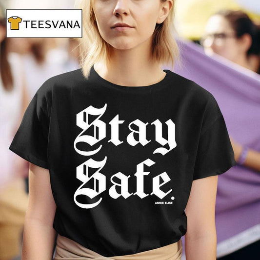 Annie Elise Stay Safe Shirt