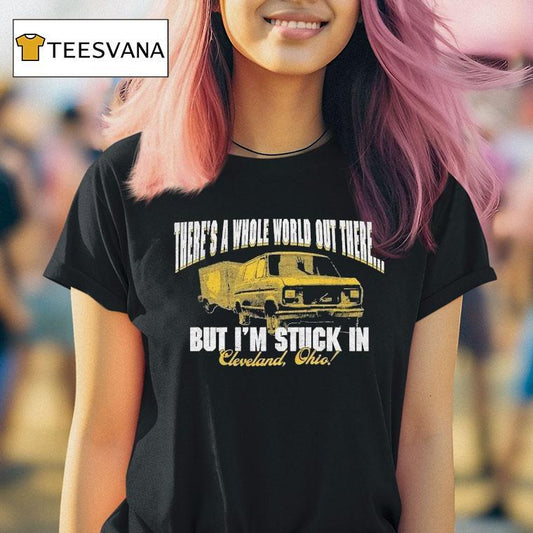 Arm's Length There's A Whole World Out There But I'm Stuck In Cleveland Ohio Shirt