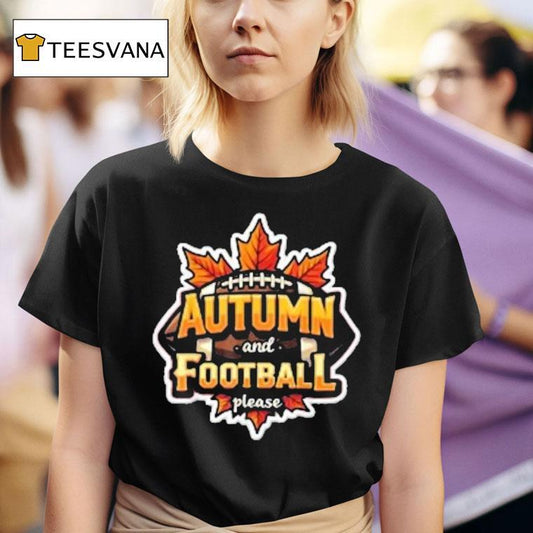 Autumn And Football Please Shirt