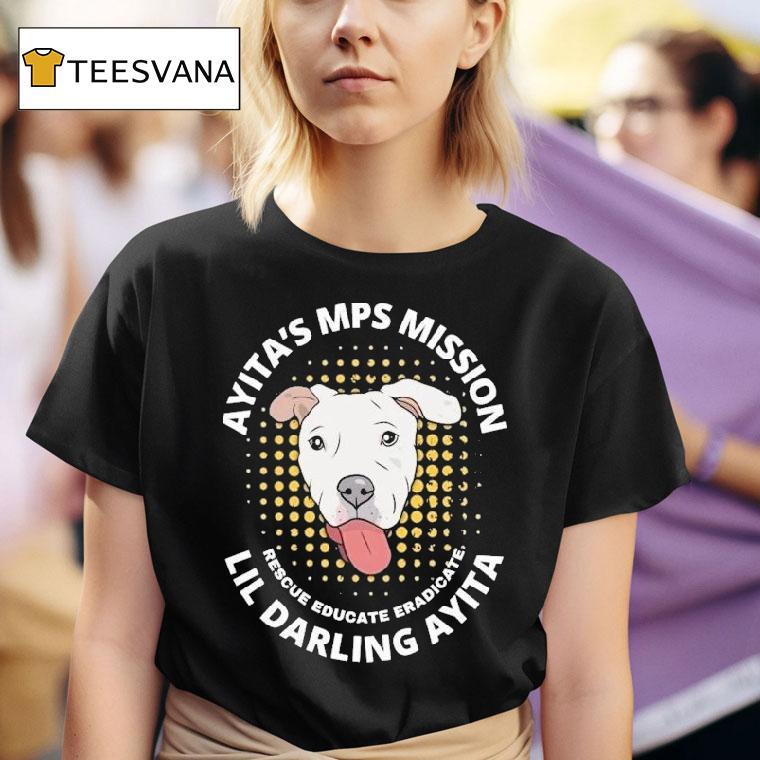 Ayita's Mps Mission Lil Darling Ayita Rescue Educate Eradicate New York Bully Crew Dog Shirt