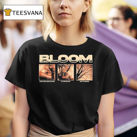 Bloom Every Road Leads Me Home So Take Me Back Back To Belrose Shirt