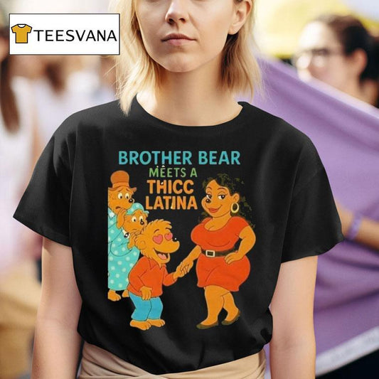Brother Bear Meets A Thicc Latina Parody Shirt