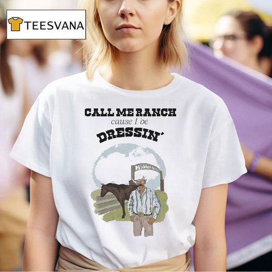 Call Me Ranch Cause I Be Dreshin' Hidden Valley Shirt