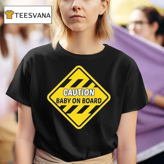 Caution Baby On Board Shirt