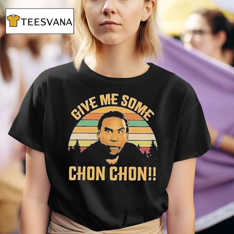 Chon Chon Give Me Some Shirt