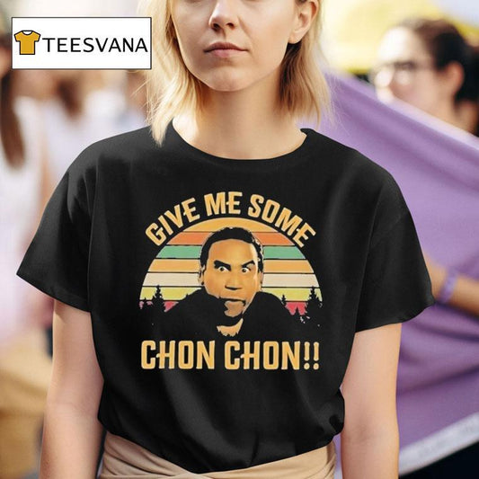 Chon Chon Give Me Some Shirt