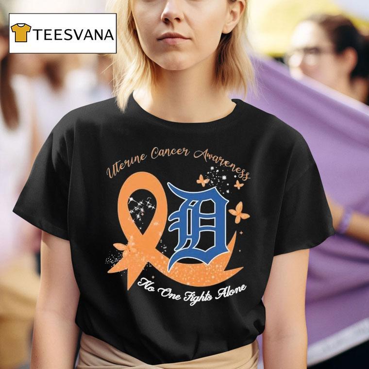 Detroit Tigers Uterine Cancer Awareness No One Fights Alone Shirt