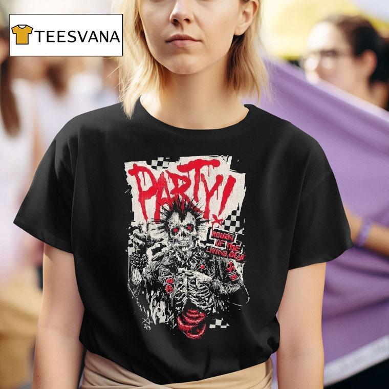 Do You Wanna Party Return Of The Living Dead Respect For The Dead Shirt
