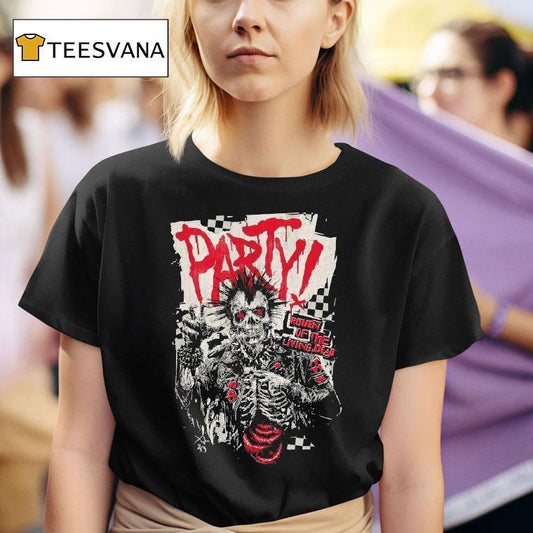 Do You Wanna Party Return Of The Living Dead Respect For The Dead Shirt