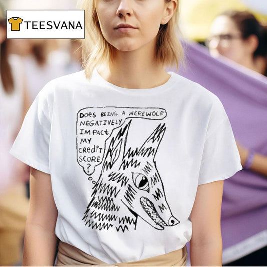 Does Being A Werewolf Negatively Impact My Credit Score Shirt