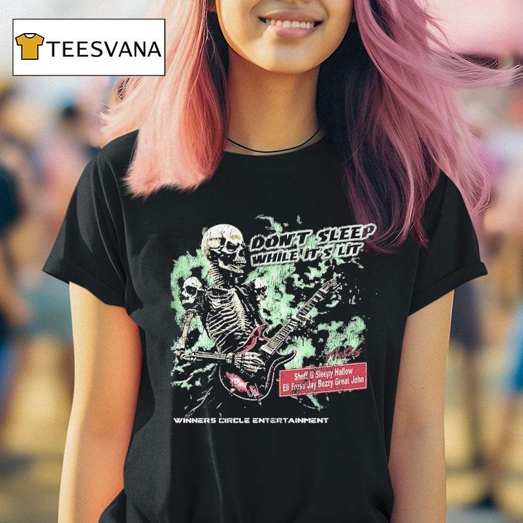 Don't Sleep While It's Lit Antics Skeleton Shirt