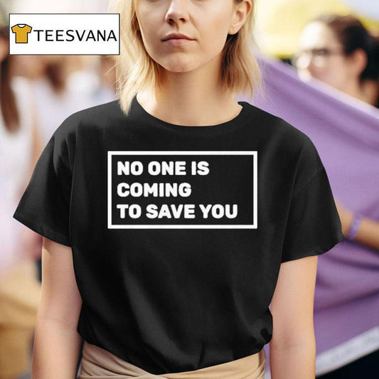 Dr Shawn Baker No One Is Coming To Save You Shirt