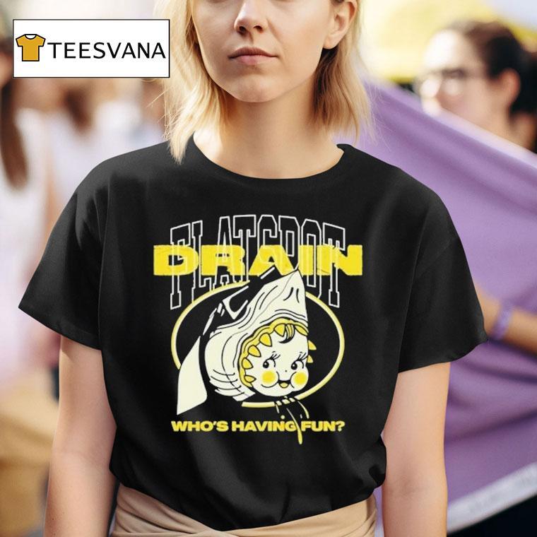 Drain Who's Having Fun Flatspot Shirt