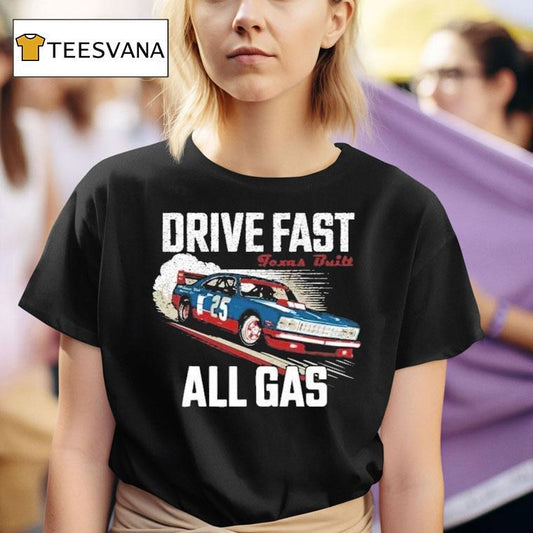 Drive Fast All Gas Texas Built Shirt