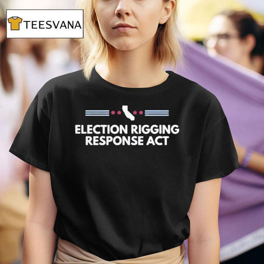 Election Rigging Response Act Shirt