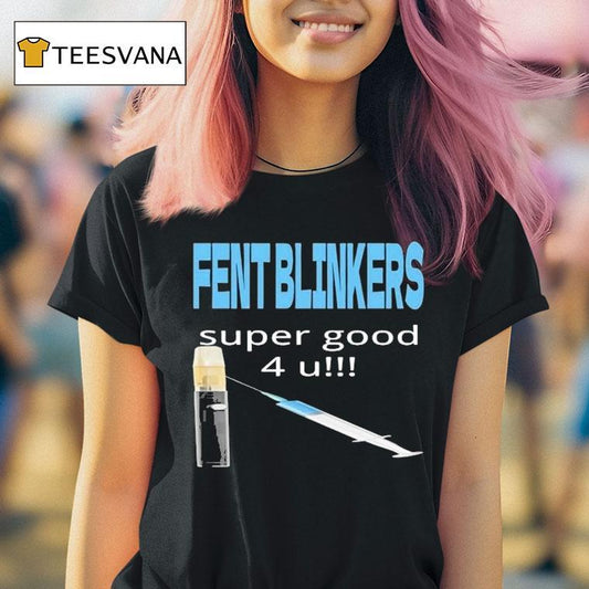 Fent Blinkers Super Good 4 U Shirt