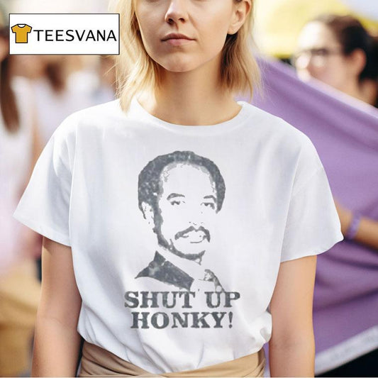George Jefferson Shut Up Honky Shirt