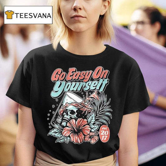 Go Easy On Yourself Est 2017 Shirt