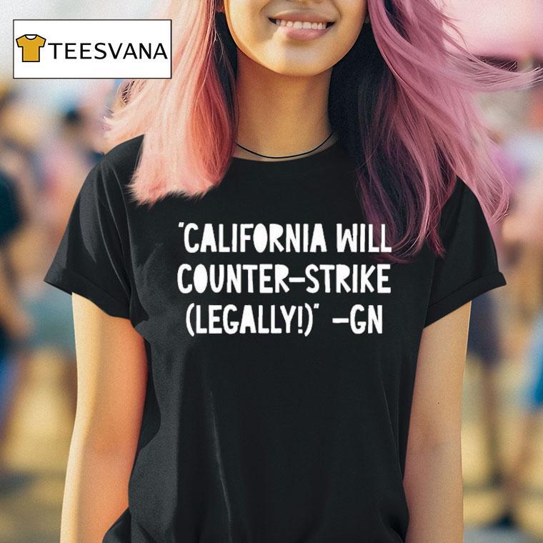 Governor Gavin Newsom California Will Counter Strike Legally Gn Shirt