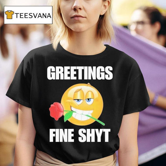 Greetings Fine Shyt Rose Shirt
