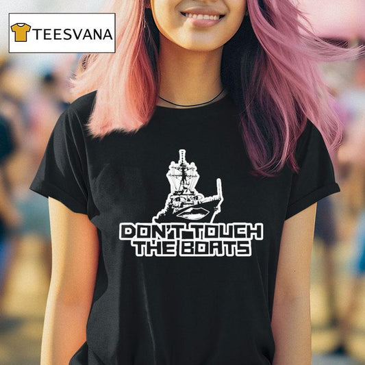 Habitual Linecrosser Don't Touch The Boats Shirt