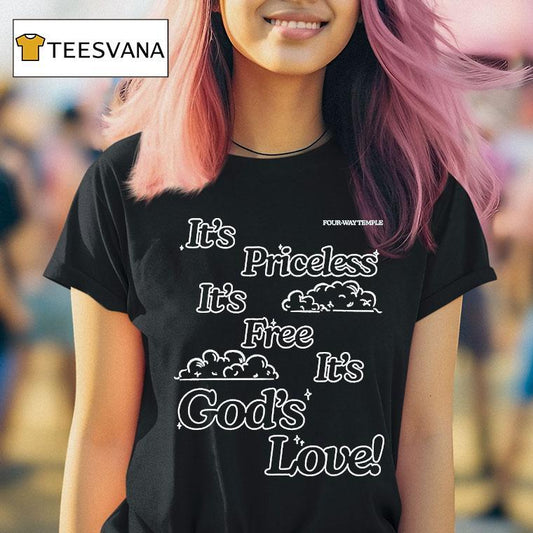 Honey Don't It's Priceless It's Free It's God's Love Four Way Temple Shirt