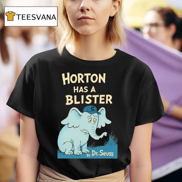 Horton Has A Blister By Dr Seuss Elephant Shirt