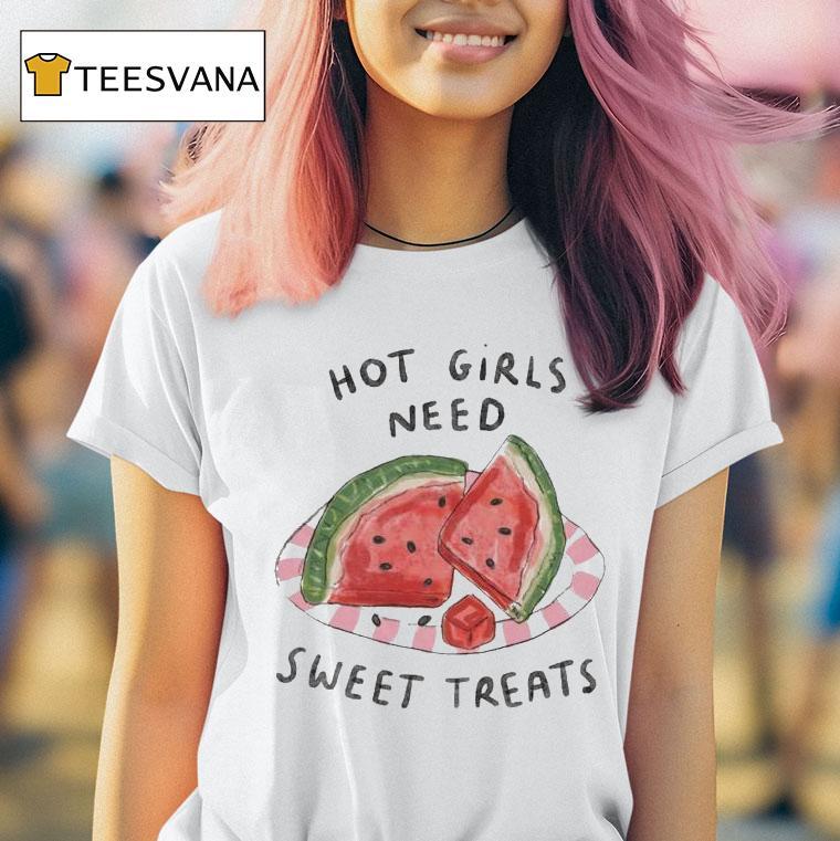 Hot Girls Need Sweet Treats Watermelon Shirt