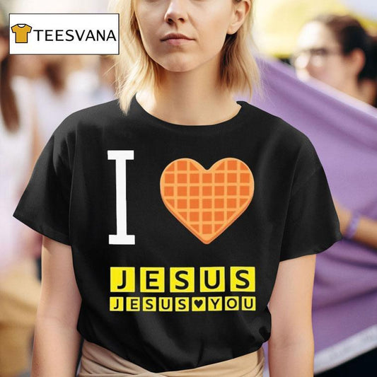 I Love Jesus Jesus Loves You Waffle House Shirt
