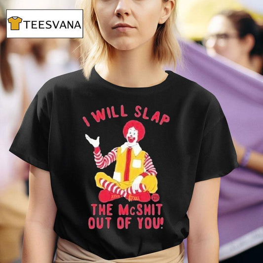 I Will Slap The Mc Shit Out Of You Clown Shirt