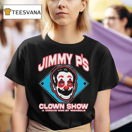 Jimmy P's Clown Show A Circus Ran By Weasels Shirt