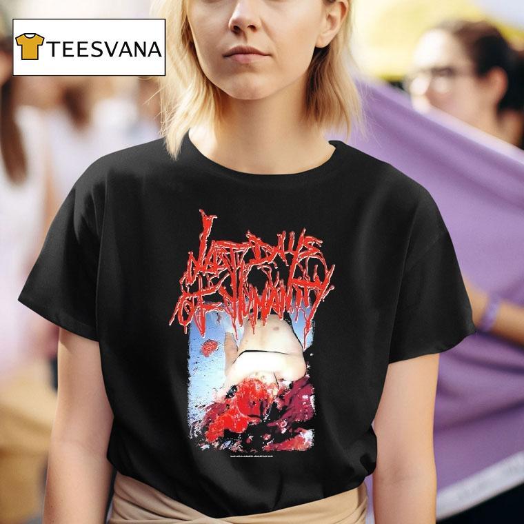 Last Days Of Humanity Hymns Of Indigestible Suppuration Shirt