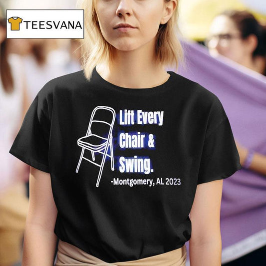 Lift Every Chair And Swing Montgomery Al 2023 Shirt