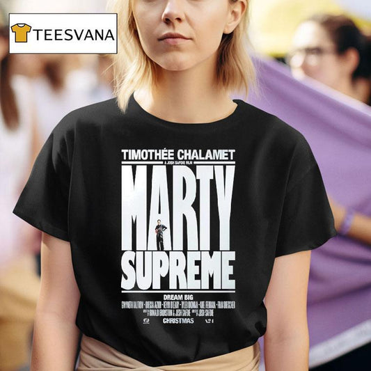Marty Supreme Dream Big A Josh Safdie Movie Starring Timothe Chalamet Released On This Christmas 2025 Shirt
