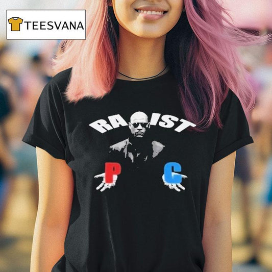 Matrix Morpheus Racist Rapist P C Shirt
