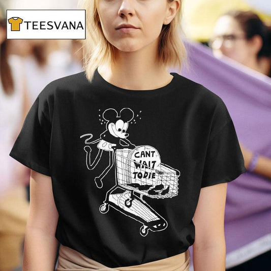 Mickey Mouse Can’t Wait To Die Shirt