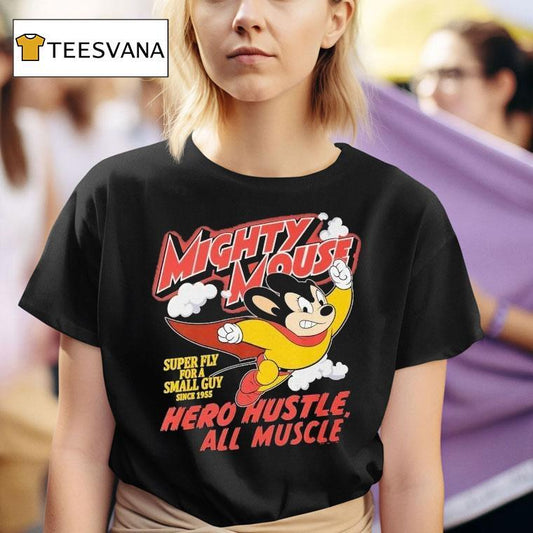 Mighty Mouse Hero Hustle All Muscle Super Fly For A Small Guy Since 1955 Shirt