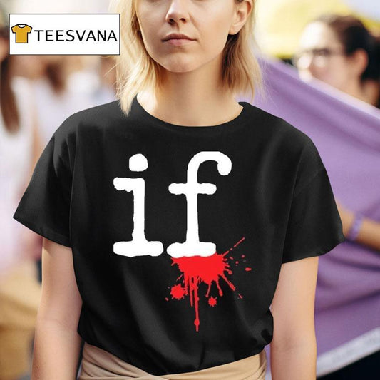 Mindless Self Indulgence If Shirt