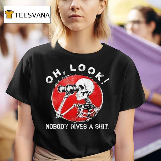 Oh Look Nobody Gives A Shit Sarcastic Skeleton Binoculars Shirt
