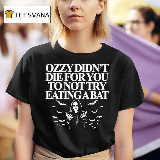 Ozzy Osbourne Didn't Die For You To Not Try Eating A Bat Shirt