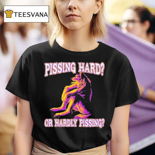 Pissing Hard Or Hardly Pissing Wolf Shirt