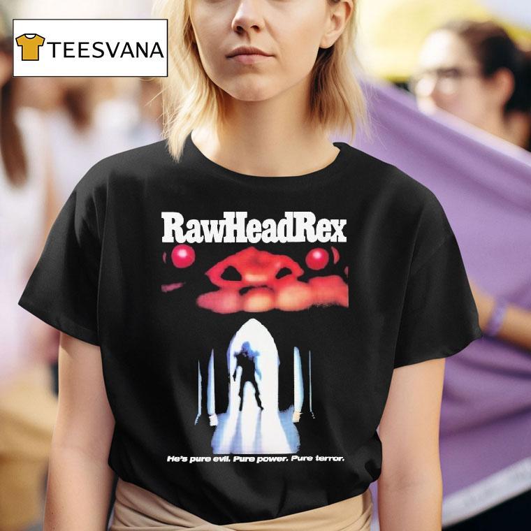 Rawhead Rex He's Pure Evil Pure Power Pure Terror Shirt