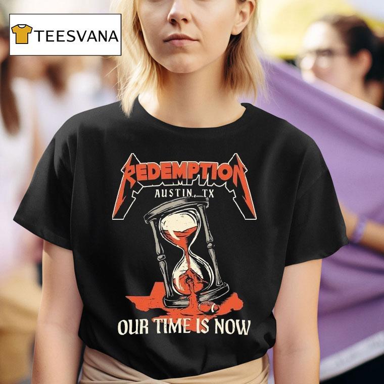 Redemption Our Time Is Now Austin Tx Hourglass Metal Shirt