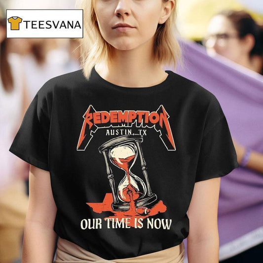 Redemption Our Time Is Now Austin Tx Hourglass Metal Shirt